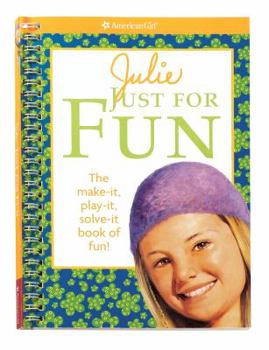 Spiral-bound Julie Just for Fun: The Make-It, Play-It, Solve-It Book of Fun! Book