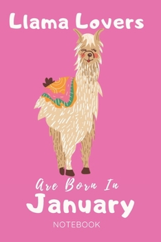 Paperback Llama Lovers Are Born In January Notebook: Llama Lover Gifts for Women, Girls and Kids, Funny blanke Lined 104 Pages Journal, Birthday Gift for Llama Book