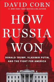 Hardcover How Russia Won: Donald Trump, Vladimir Putin, and the Fight for America Book