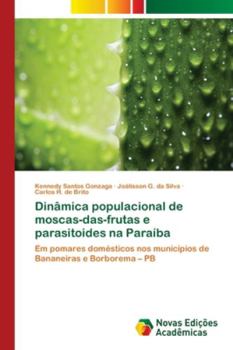 Paperback Dinâmica populacional de moscas-das-frutas e parasitoides na Paraíba [Portuguese] Book