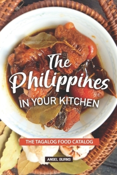 Paperback The Philippines in your Kitchen: The Tagalog Food Catalog Book