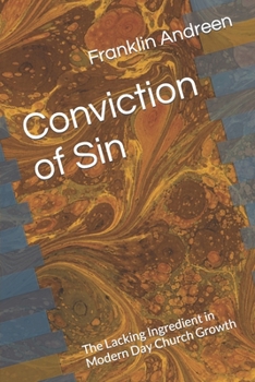 Paperback Conviction of Sin: The Lacking Ingredient in Modern Day Church Growth Book