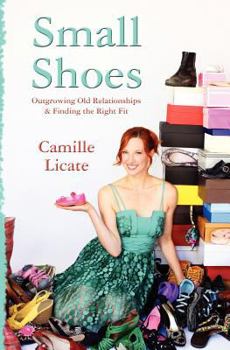 Paperback Small Shoes: Outgrowing Old Relationships & Finding the Right Fit Book