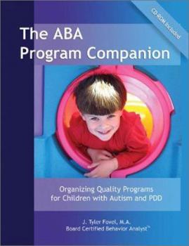 Paperback The ABA Program Companion: Organizing Quality Programs for Children With Autism and PDD Book