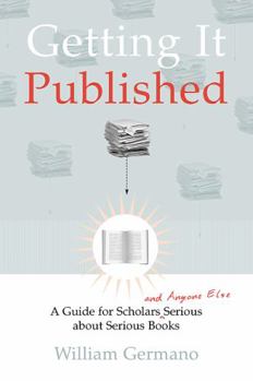 Paperback Getting It Published: A Guide for Scholars and Anyone Else Serious about Serious Books Book