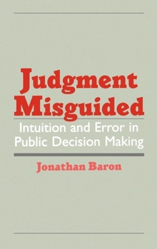 Hardcover Judgment Misguided: Intuition and Error in Public Decision Making Book