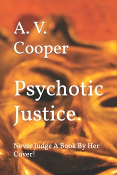 Paperback Psychotic Justice: Never Judge A Book By Her Cover! Book