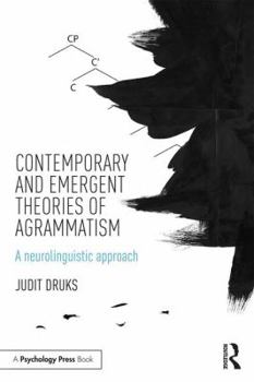 Paperback Contemporary and Emergent Theories of Agrammatism: A neurolinguistic approach Book