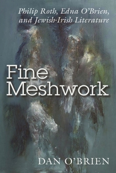 Paperback Fine Meshwork: Philip Roth, Edna O'Brien, and Jewish-Irish Literature Book