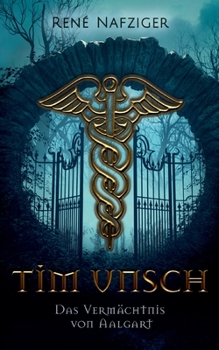 Paperback Tim Unsch: Das Vermächtnis von Aalgart [German] Book