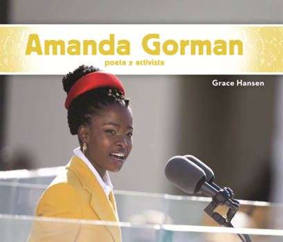 Amanda Gorman: Poeta Y Activista (Amanda Gorman: Poet & Activist) (Biografias: Personas Que Han Hecho Historia Set 5 (History Maker Biographies))