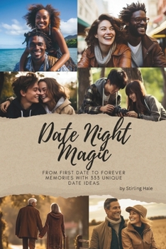 Paperback Date Night Magic: From First Date to Forever Memories with 333 Unique Date Ideas Book