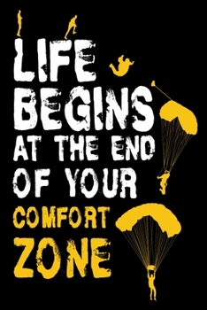Life Begins Comfort Zone: Skydiver Notebook I Notizbuch I Calepin I Taccuino I Cuaderno I Caderno I Notitieblok I Notatnik I 6x9 I A5 I 120 Pages I ... I Teacher I Students I Writing I Drawing I