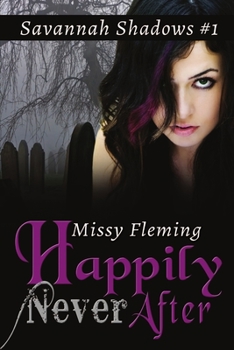 Happily Never After - Book #1 of the Savannah Shadows