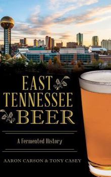 Hardcover East Tennessee Beer: A Fermented History Book