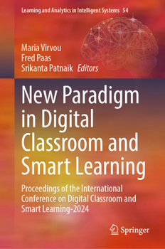 New Paradigm in Digital Classroom and Smart Learning: Proceedings of the International Conference on Digital Classroom and Smart Learning-2024 (Learning and Analytics in Intelligent Systems, 52)