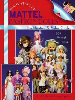 Paperback Thirty Years of Mattel Fashion Dolls: Identification & Value Guide, 1967 Through 1997 Book