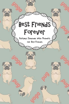 Paperback Best Friends Forever Keepsake Journal With Prompts for Best Friends: Funny Yoga Pug Dog Themed True Friends Secret Notebook With Prompts A BFF Gift Book