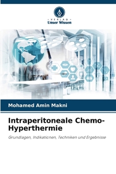 Intraperitoneale Chemo-Hyperthermie (German Edition)
