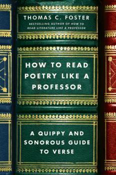 Paperback How to Read Poetry Like a Professor: A Quippy and Sonorous Guide to Verse Book