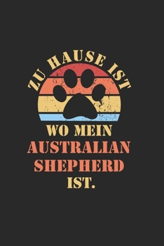 AUSTRALIAN SHEPHERD: NOTIZBUCH | Lustiger Hunde Spruch für Frauchen und Herrchen | Eintragen von Notizen, Terminen, Aufgaben & Ideen | DIN A5 ... für Hundemama & Hundepapa (German Edition)