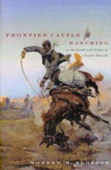 Hardcover Frontier Cattle Ranching in the Land and Times of Charlie Russell Book