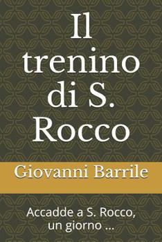 Paperback Il trenino di S. Rocco: Accadde a S. Rocco, un giorno ... [Italian] Book