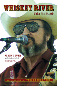 Paperback Whiskey River (Take My Mind): The True Story of Texas Honky-Tonk Book