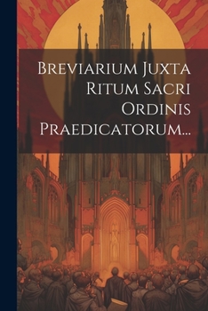 Paperback Breviarium Juxta Ritum Sacri Ordinis Praedicatorum... [Latin] Book