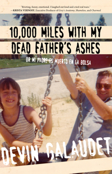 Paperback 10,000 Miles with My Dead Father's Ashes: Or Mi Padre Es Muerto En La Bolsa Book
