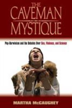 Paperback The Caveman Mystique: Pop-Darwinism and the Debates Over Sex, Violence, and Science Book