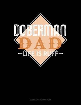 Paperback Doberman Dad Life Is Ruff: Calligraphy Practice Paper Book
