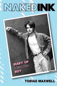 Naked Ink: Diary of a Smalltown Boy, Volume One