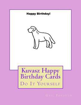 Paperback Kuvasz Happy Birthday Cards: Do It Yourself Book