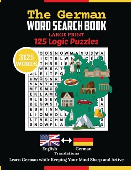 Paperback The German Word Search Book: 3125 Word Puzzle with Large Print. German Language Learning Book with 125 Logic Puzzles for Adults for Healthy Mind Book