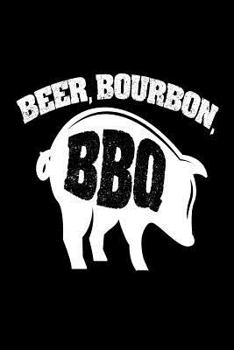 Beer, Bourbon, BBQ: Funny Grilling Meat Lover Gift Notebook