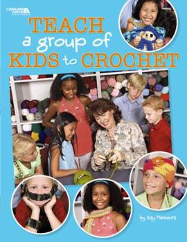 Paperback Teach a Group of Kids to Crochet (Leisure Arts #4266) Book