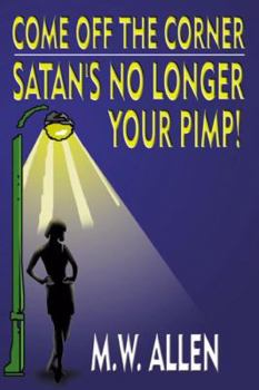 Paperback Come Off the Corner: Satan's No Longer Your Pimp! Book