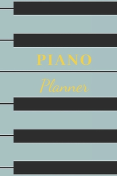 Paperback Piano Planner: Organizer, Calendar, Schedule, New Year Agenda, Notebook, (110 Pages, Lined, 6 x 9) Book