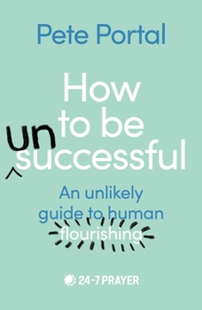 Paperback How to be (Un)Successful: An unlikely guide to human flourishing Book