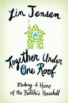 Paperback Together Under One Roof: Making a Home of the Buddha's Household Book