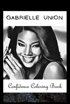 Paperback Confidence Coloring Book: Gabrielle Union Inspired Designs For Building Self Confidence And Unleashing Imagination Book