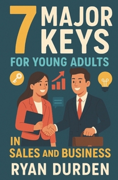 7 Major Keys: For Young Adults in Sales and Business