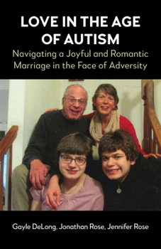 Paperback Love in the Age of Autism: Navigating a Joyful and Romantic Marriage in the Face of Adversity Book