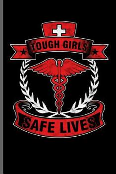 Paperback Tough Girls Safe Lives: Nurse Rescue RD EMT CNA notebooks gift (6x9) Dot Grid notebook to write in Book