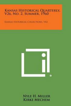 Paperback Kansas Historical Quarterly, V26, No. 2, Summer, 1960: Kansas Historical Collections, V43 Book