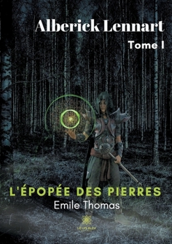 Paperback Alberick Lennart: L'épopée des Pierres - Tome I [French] Book