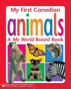 Hardcover My First Canadian Animals: A My World Board Book