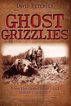 Paperback Ghost Grizzlies: Does the great bear still haunt Colorado? 3rd ed. Book