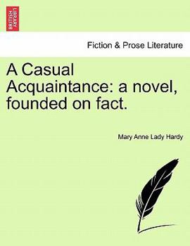 Paperback A Casual Acquaintance: A Novel, Founded on Fact. Book